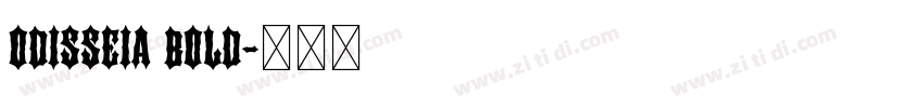 ODISSEIA BOLD字体转换 ODISSEIA BOLD字体转换